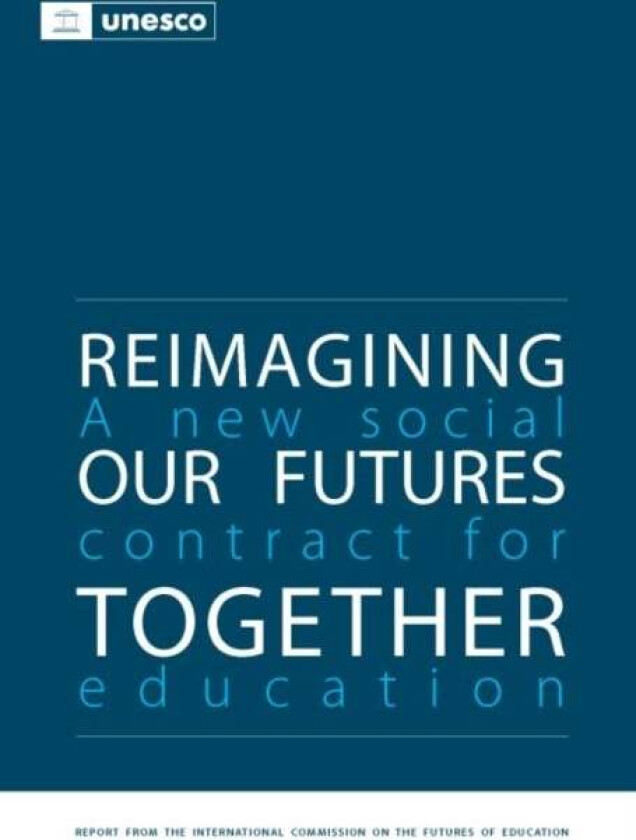 Reimagining our Futures Together av United Nations Educational Scientific and Cultural Organization