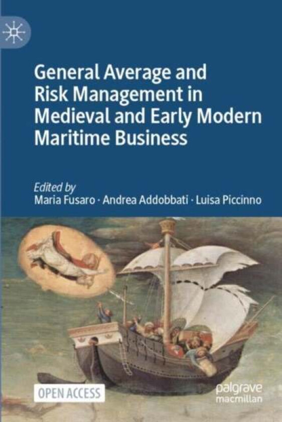 General Average and Risk Management in Medieval and Early Modern Maritime Business