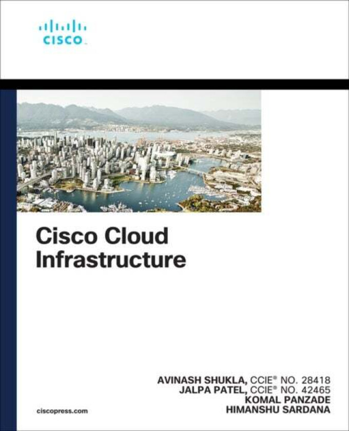 Cisco Cloud Infrastructure av Avinash Shukla, Jalpa Patel, Komal Panzade, Himanshu Sardana