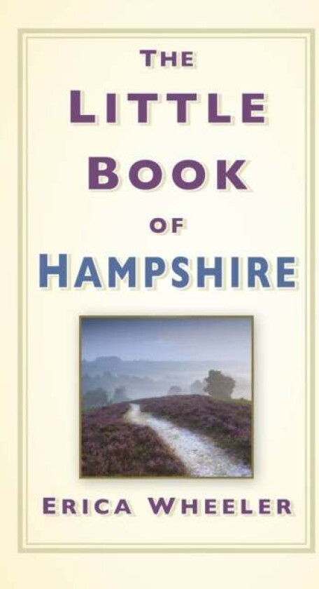 The Little Book of Hampshire av Erica Wheeler