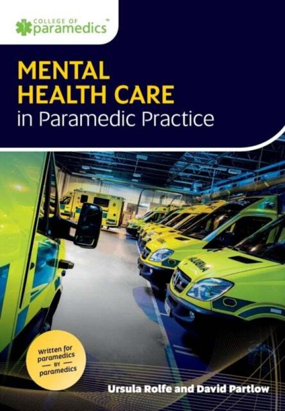 Mental Health Care in Paramedic Practice av Ursula Rolfe, David Partlow