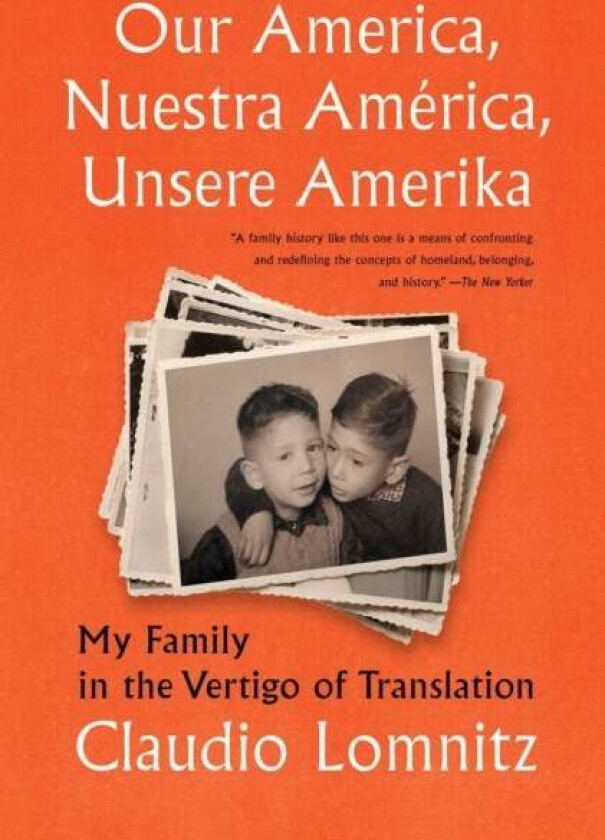 Our America, Nuestra America, Unsere Amerika av Claudio Lomnitz