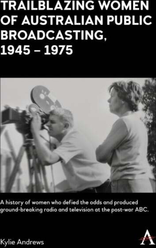 Trailblazing Women of Australian Public Broadcasting, 1945-1975 av Kylie Andrews