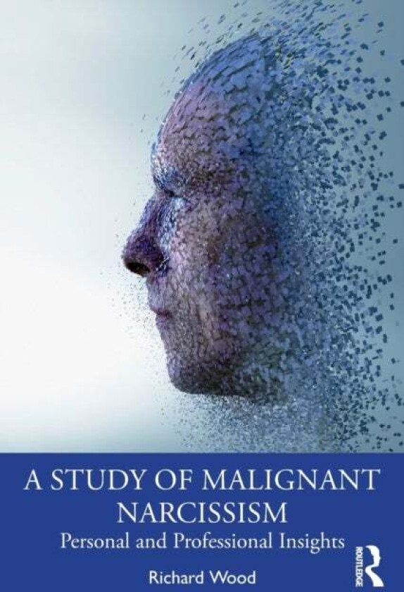 A Study of Malignant Narcissism av Richard (Psychologist in Private Practice Canada) Wood