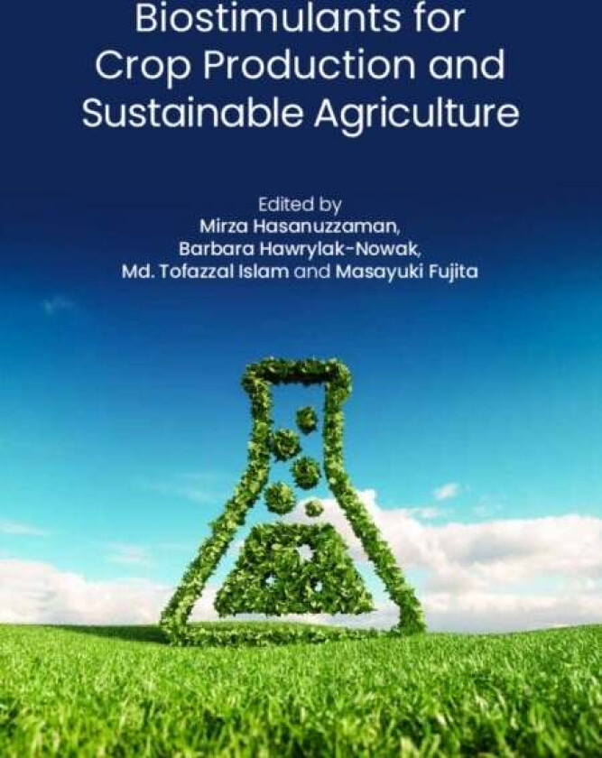 Biostimulants for Crop Production and Sustainable Agriculture