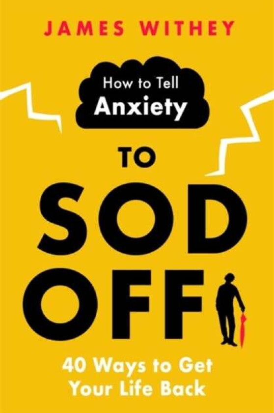 How to Tell Anxiety to Sod Off av James Withey