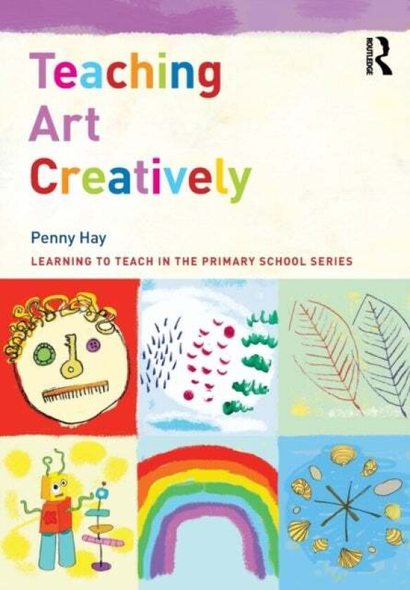 Teaching Art Creatively av Penny (Bath Spa University UK) Hay