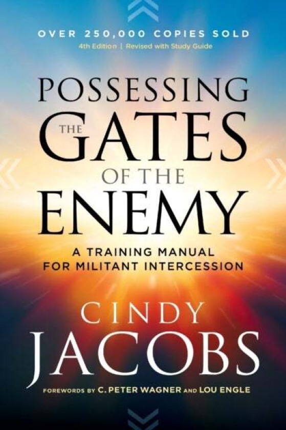 Possessing the Gates of the Enemy - A Training Manual for Militant Intercession av Cindy Jacobs, C. Wagner, Lou Engle
