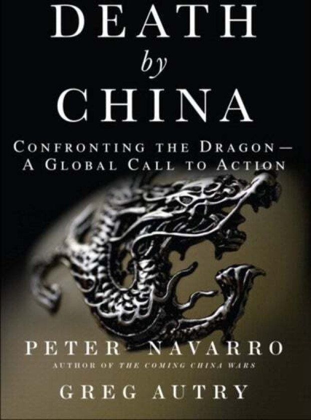 Death by China av Peter Navarro, Greg Autry