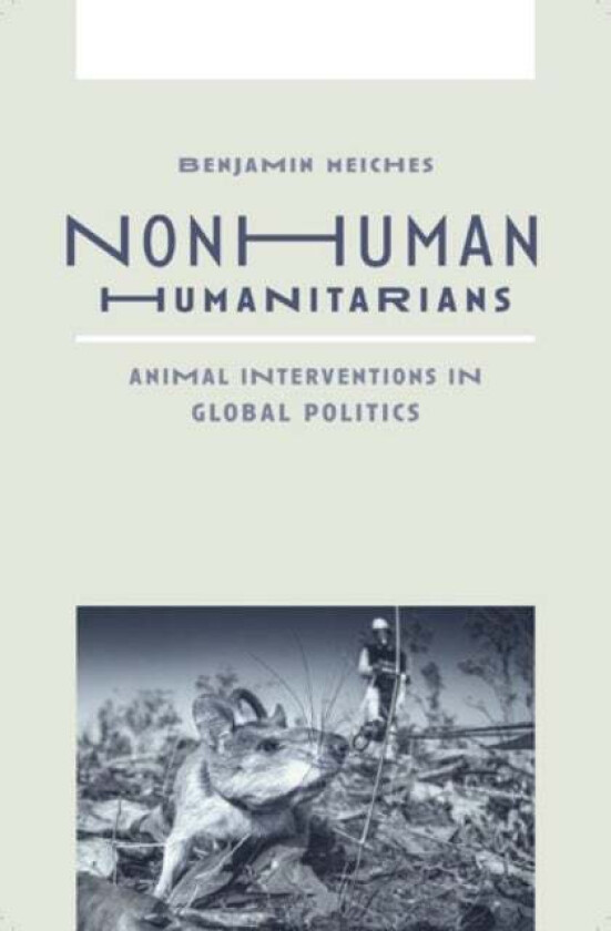 Nonhuman Humanitarians av Benjamin Meiches