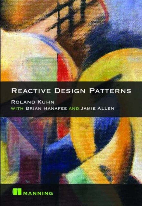 Reactive Design Patterns av Roland Kuhn, Jamie Allen