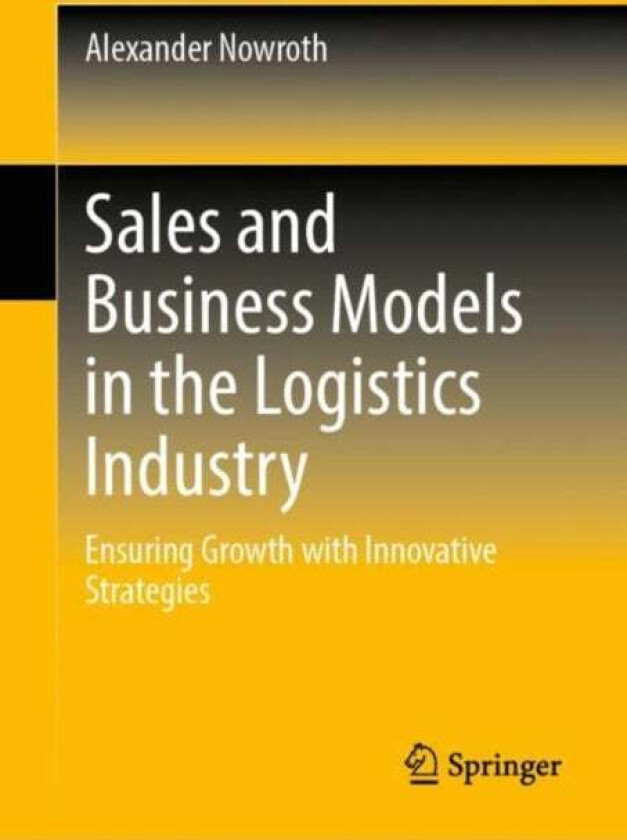 Sales and Business Models in the Logistics Industry av Alexander Nowroth