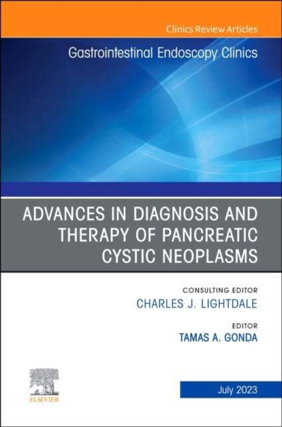Advances in Diagnosis and Therapy of Pancreatic Cystic Neoplasms, An Issue of Gastrointestinal Endos