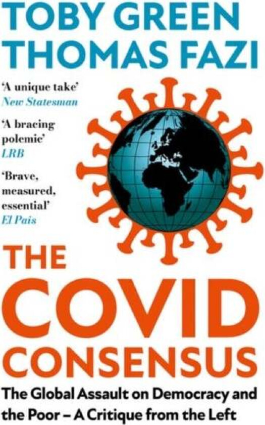 The Covid Consensus av Toby Green, Thomas Fazi
