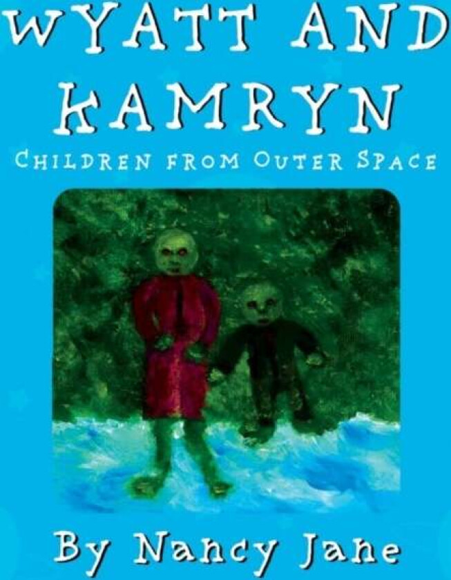 Wyatt and Kamryn, Children from Outer Space av Nancy Jane