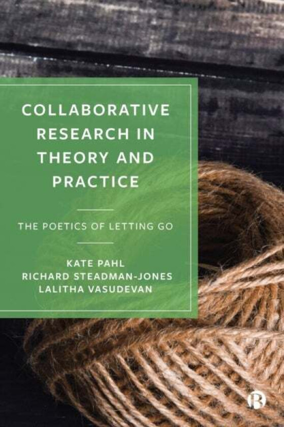 Collaborative Research in Theory and Practice av Kate (Manchester Metropolitan University) Pahl, S