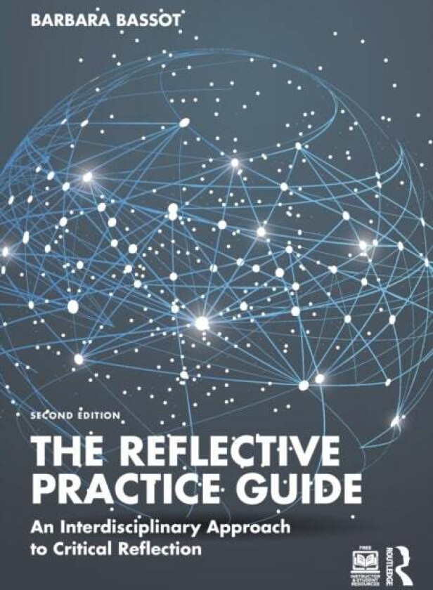 The Reflective Practice Guide av Barbara (Canterbury Christ Church Universi Bassot