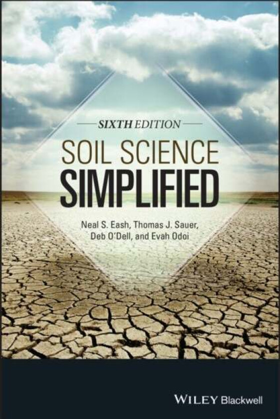 Soil Science Simplified av Neal S. (University of Tennessee) Eash, Thomas J. (USDA Agricultural Research Service) Sauer, Deb (University of Tennessee