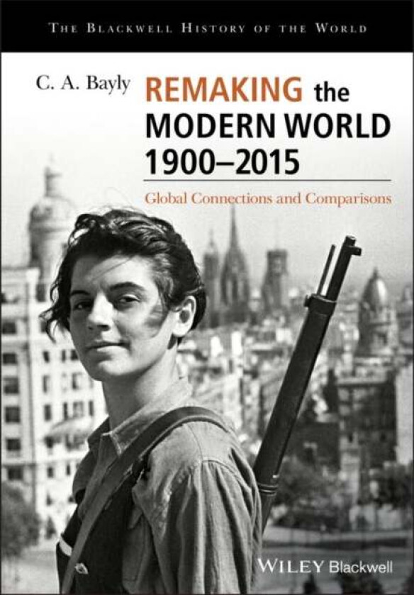 Remaking the Modern World 1900 - 2015 av C. A. Bayly