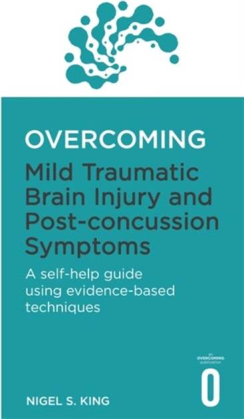 Overcoming Mild Traumatic Brain Injury and Post-Concussion Symptoms av Nigel S. King