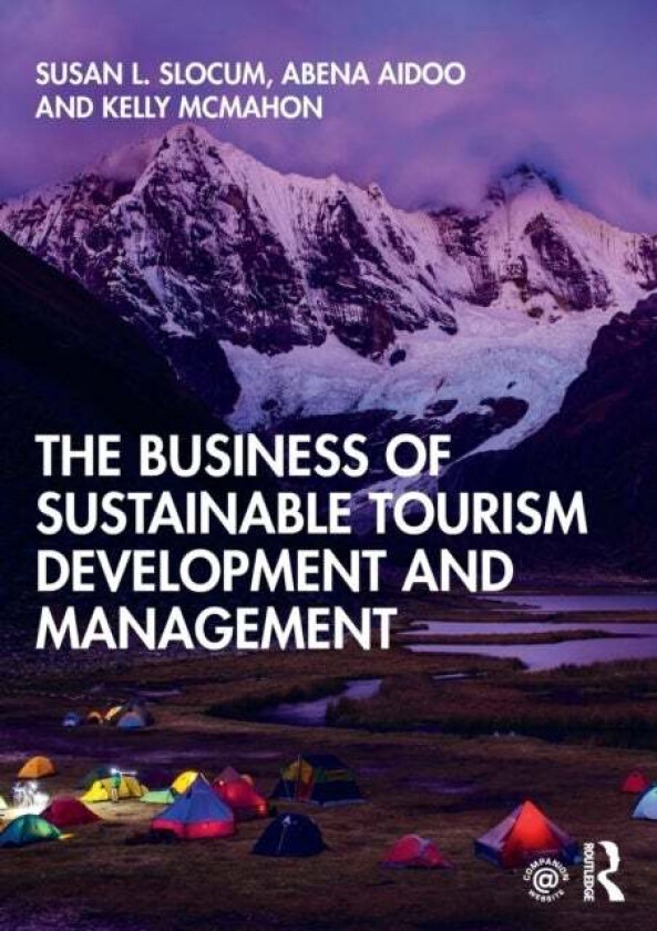 The Business of Sustainable Tourism Development and Management av Susan L. Slocum, Abena Aidoo, Kelly McMahon