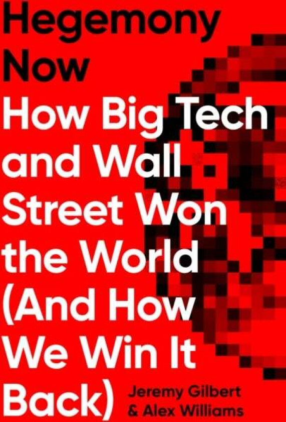 Hegemony Now av Alex Williams, Jeremy Gilbert