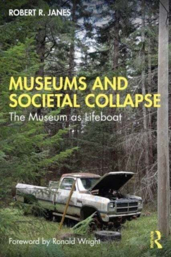 Museums and Societal Collapse av Robert R. Janes