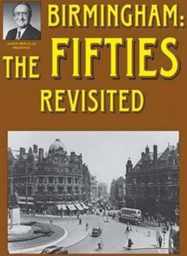 Birmingham: The Fifties Revisited av Alton Douglas, Jo Douglas