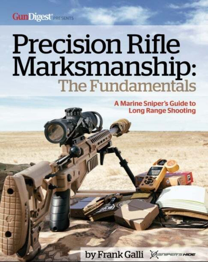 Precision Rifle Marksmanship: The Fundamentals - A Marine Sniper's Guide to Long Range Shooting av Frank Galli