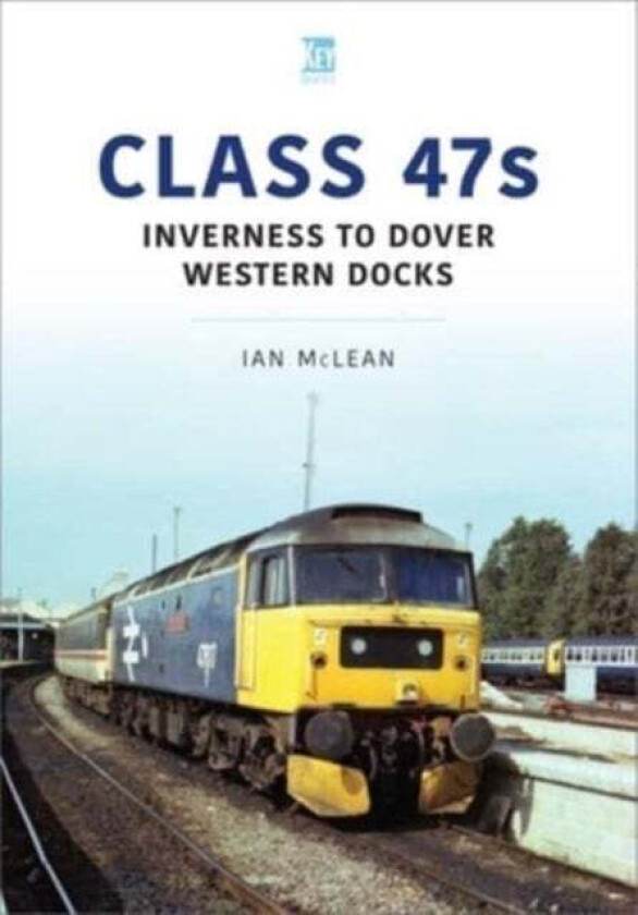 Class 47s: Inverness to Dover Western Docks, 1985-86 av Ian McLean