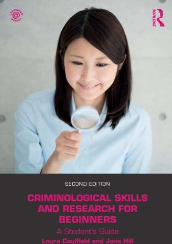 Criminological Skills and Research for Beginners av Laura Caulfield, Jane Hill