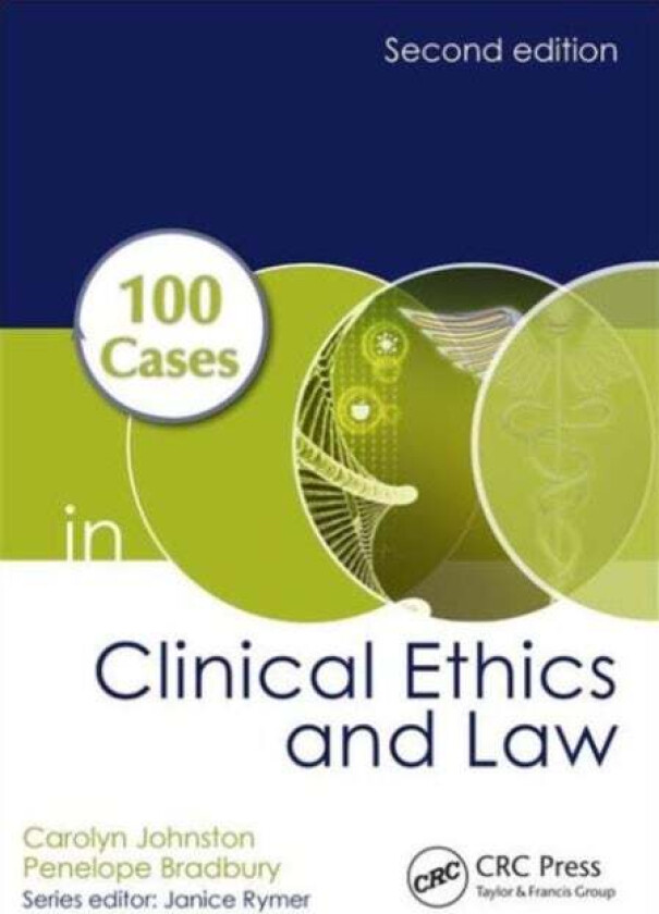 100 Cases in Clinical Ethics and Law av Carolyn (King's College London and KIngston University UK) Johnston, Penelope (GP Partner at The Witterin