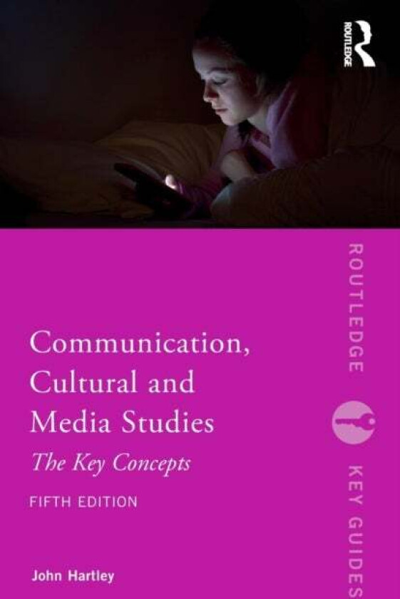 Communication, Cultural and Media Studies av John Hartley