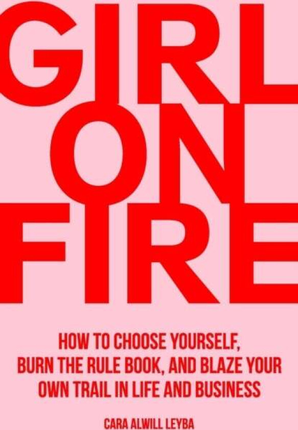 Girl On Fire av Cara Alwill Leyba