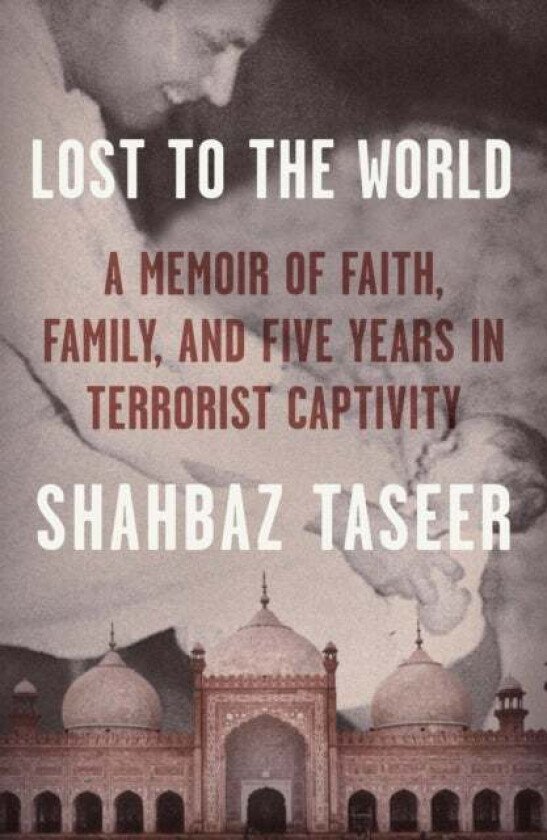 Lost to the World av Shahbaz Taseer