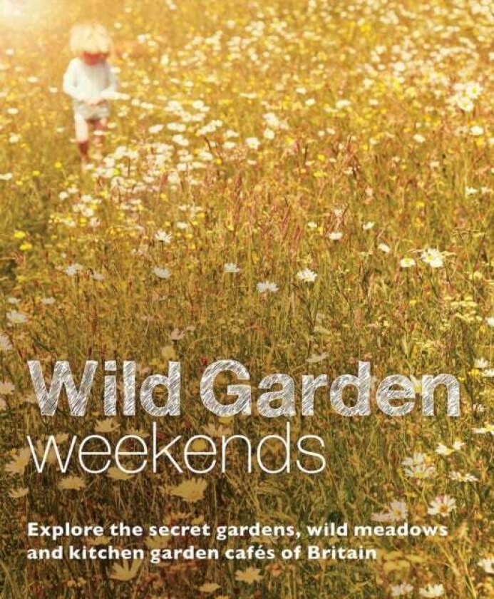 Wild Garden Weekends av Tania Pascoe