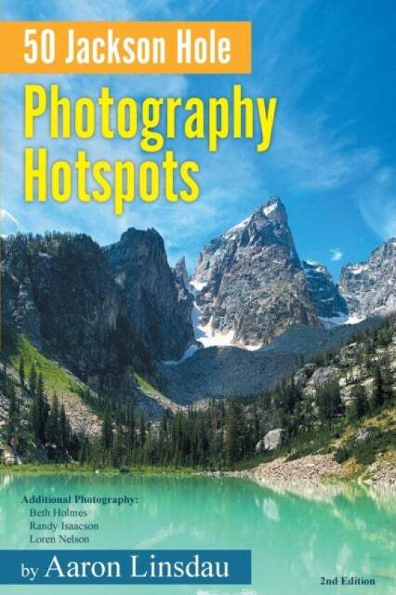 50 Jackson Hole Photography Hotspots av Aaron Linsdau