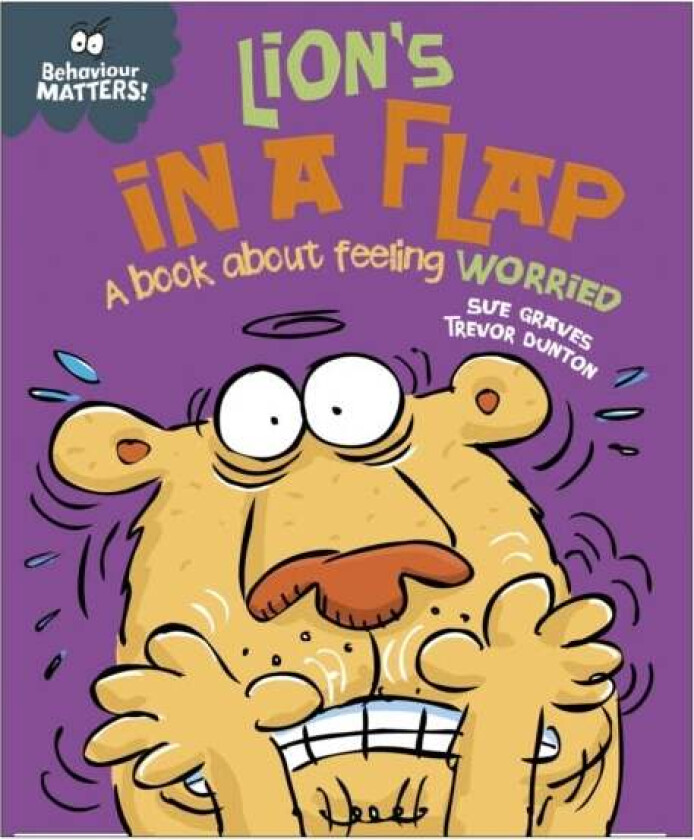 Behaviour Matters: Lion's in a Flap - A book about feeling worried av Sue Graves