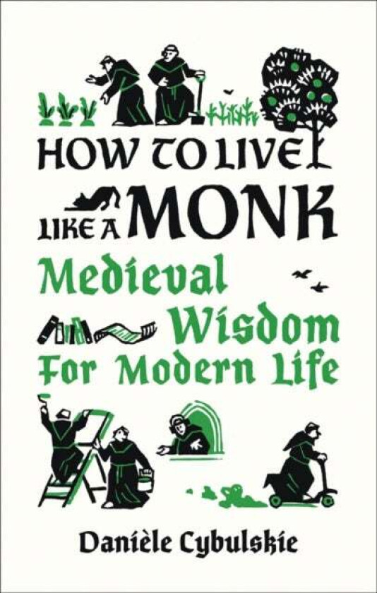 How to Live Like a Monk av Daniele Cybulskie