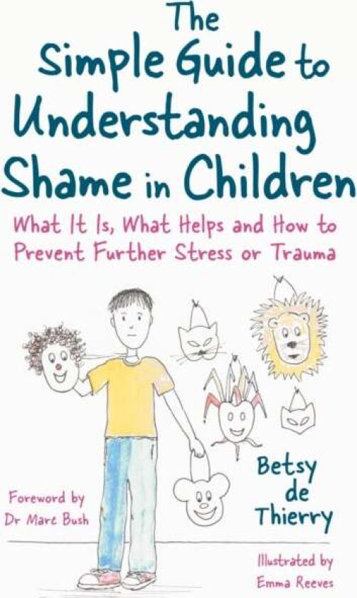 The Simple Guide to Understanding Shame in Children av Betsy de Thierry