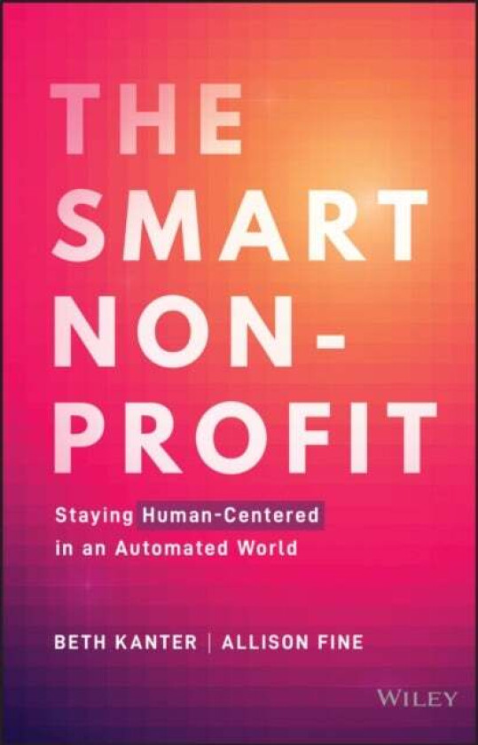 The Smart Nonprofit av Beth Kanter, Allison H. Fine