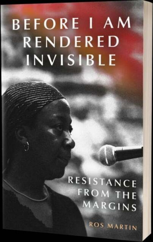Before I Am Rendered Invisible av Ros Martin