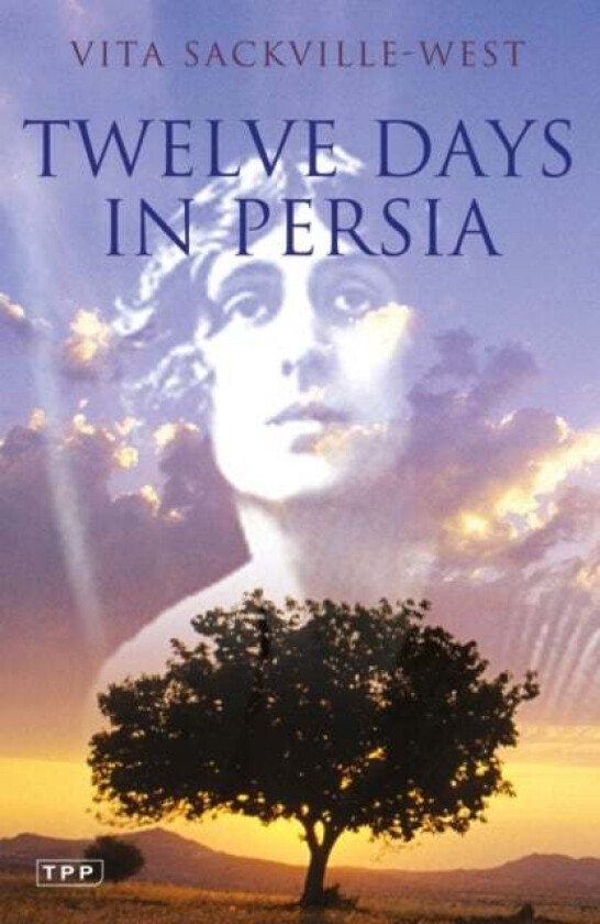 Twelve Days in Persia av Vita Sackville-West