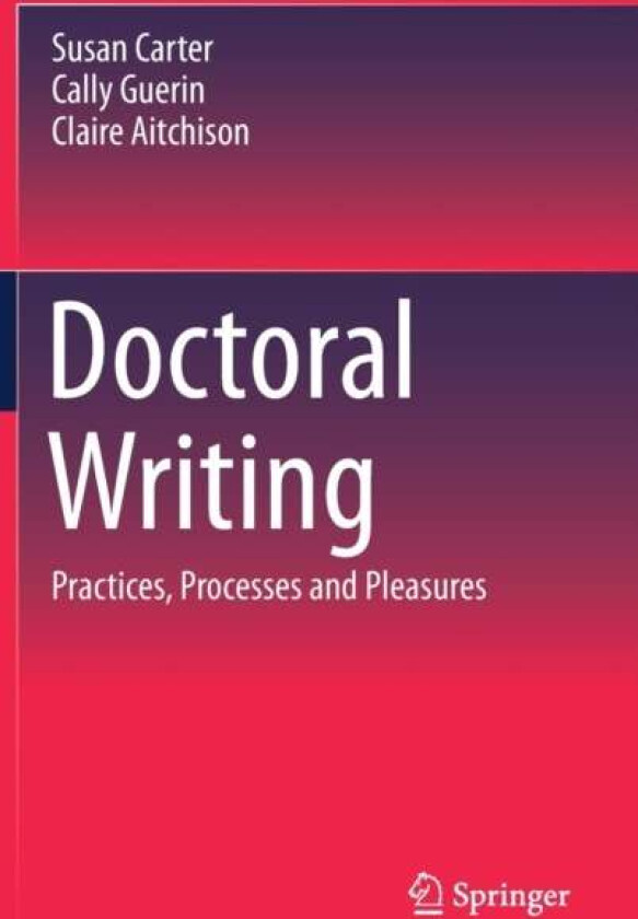 Doctoral Writing av Susan Carter, Cally Guerin, Claire Aitchison
