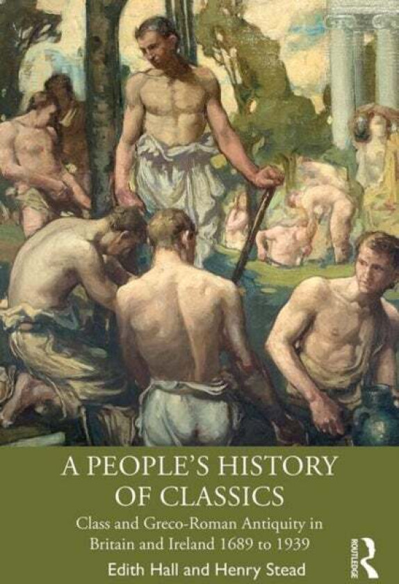 A People&#039;s History of Classics av Edith Hall, Henry Stead