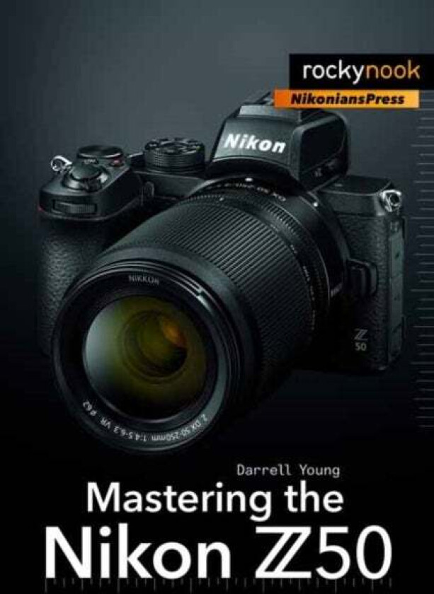 Mastering the Nikon Z50 av Darrell Young