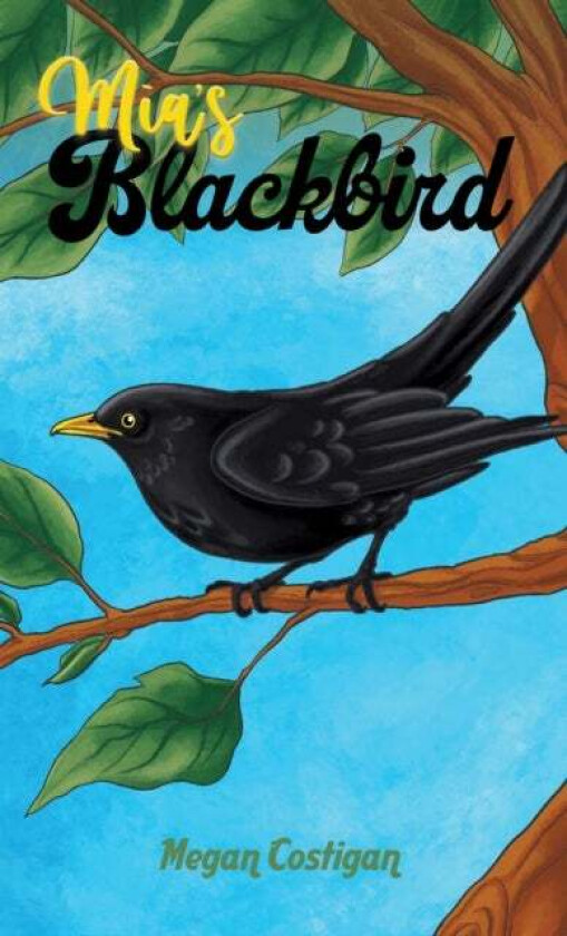 Mia's Blackbird av Megan Costigan