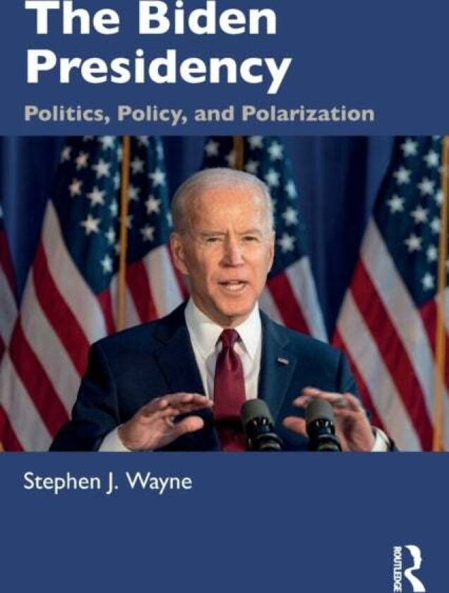 The Biden Presidency av Stephen J. Wayne