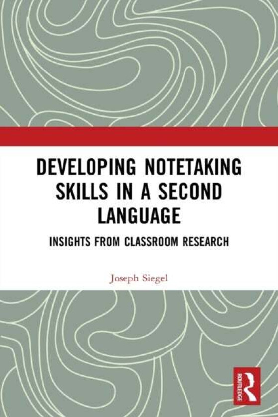 Developing Notetaking Skills in a Second Language av Joseph (OErebro University Sweden) Siegel