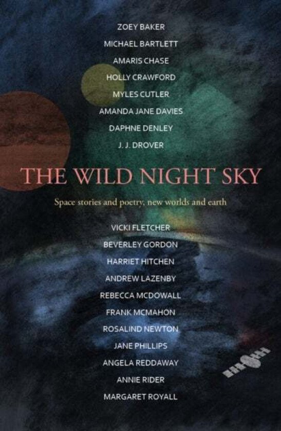 The Wild Night Sky av Harriet Hitchen, Michael Bartlett, Amanda Jane Davies, Daphne Denley, Amaris Chase, Frank McMahon, J. J. Drover, Beverley Gordon
